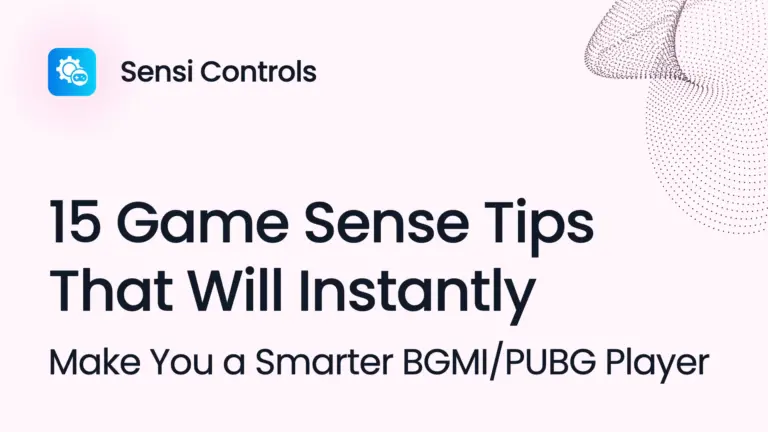 15 Game Sense Tips That Will Instantly Make You a Smarter BGMI/PUBG Player
